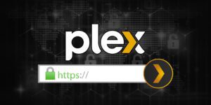 Securiser un serveur Plex en HTTPS SSL avec un nom domaine personnalise